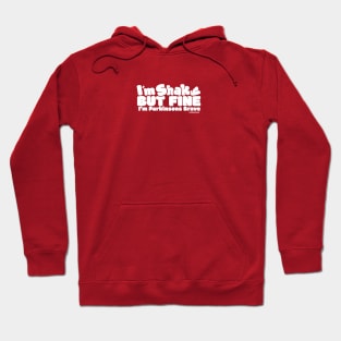 I'm shaky But Fine.Im Parkinsons Brave Hoodie